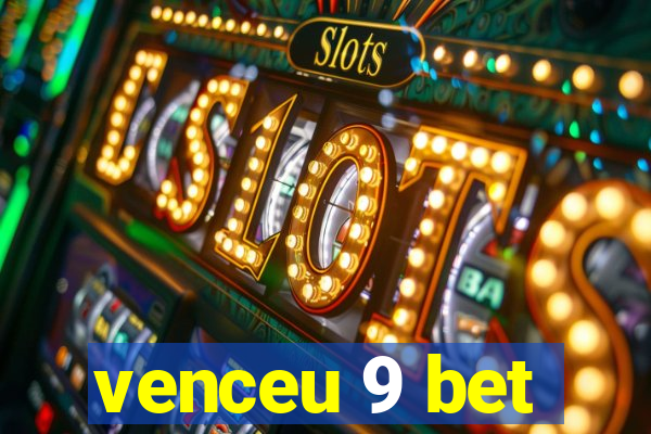 venceu 9 bet